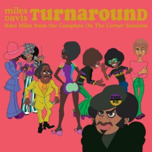Miles Davis - Turnaround: Rare Miles from the Complete On The Corner Sessions